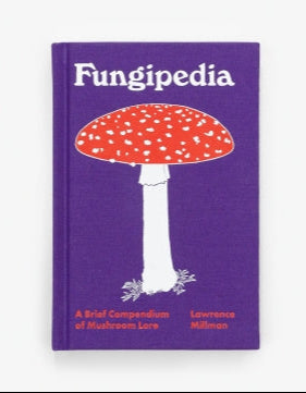 Fungipedia: A Brief Compendium of Mushroom Lore