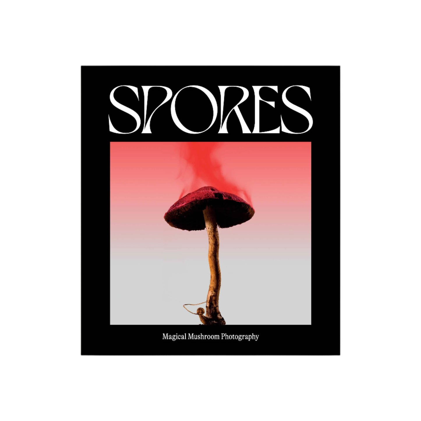 Spores: Magical Mushroom Photography Book