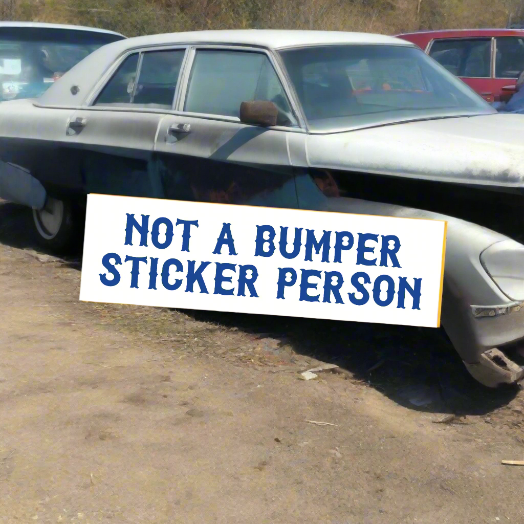 Not A Bumper Sticker Person by Working Loose