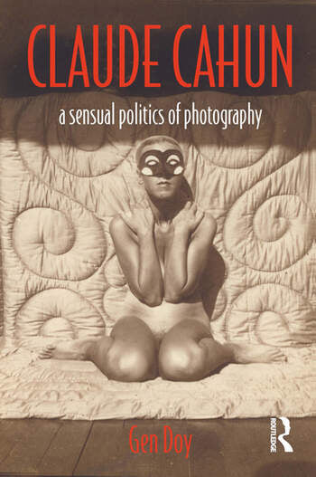 Claud Cahun: A Sensual Politics of Photography