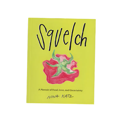 Squelch: A Memoir of Food, Love, and Uncertainty