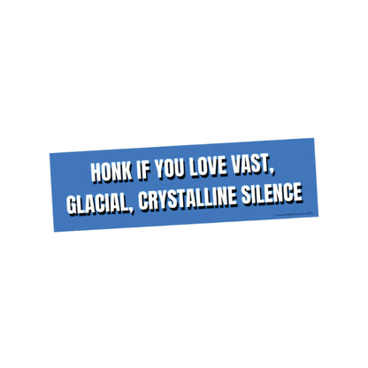 HONK IF YOU LOVE VAST, GLACIAL, CRYSTALLINE SILENCE by Working Loose