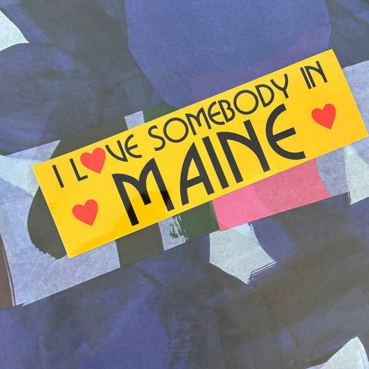 I  L❤️VE SOMEBODY IN MAINE - Bumper Sticker