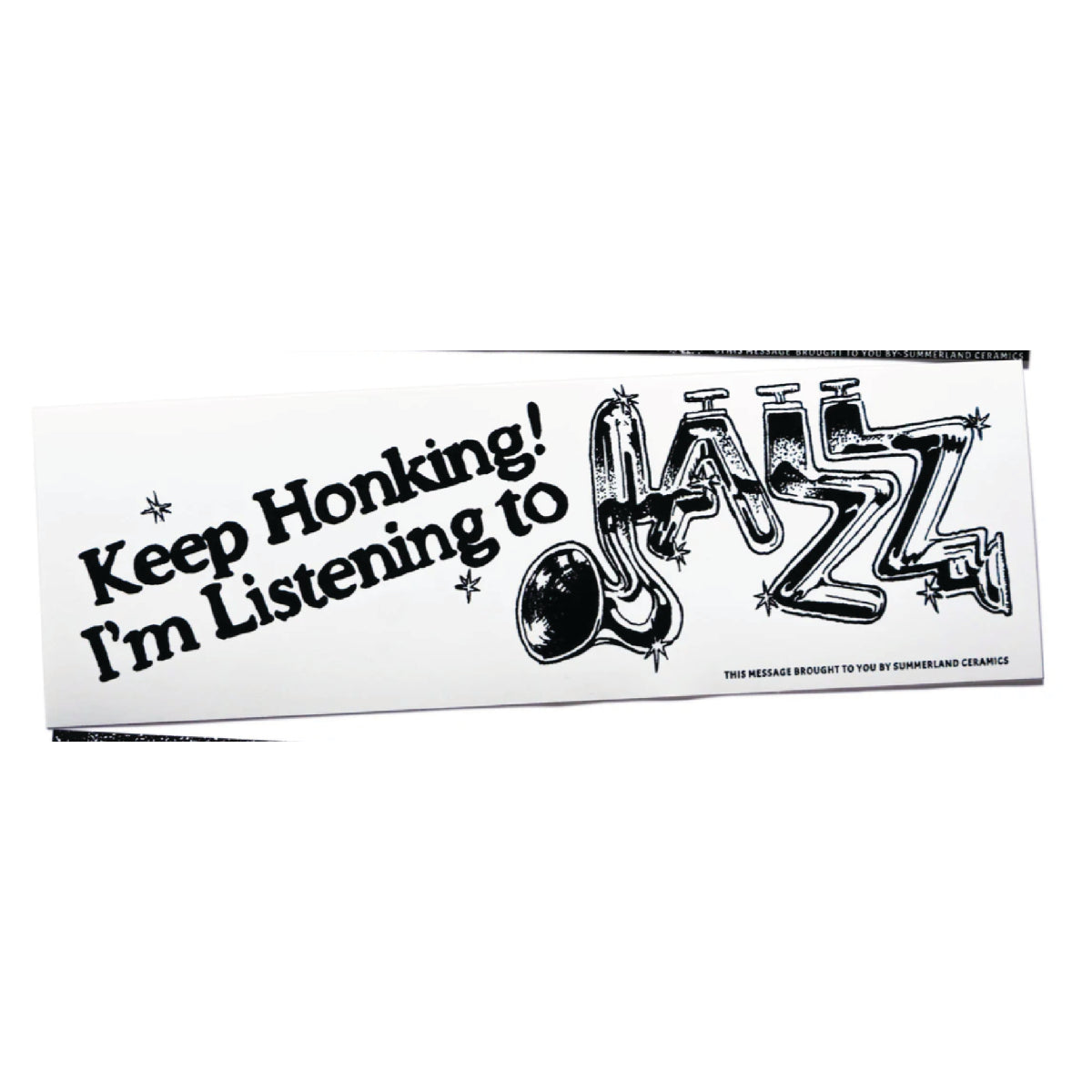 Keep Honking! I'm Listening to JAZZ - Bumper Sticker