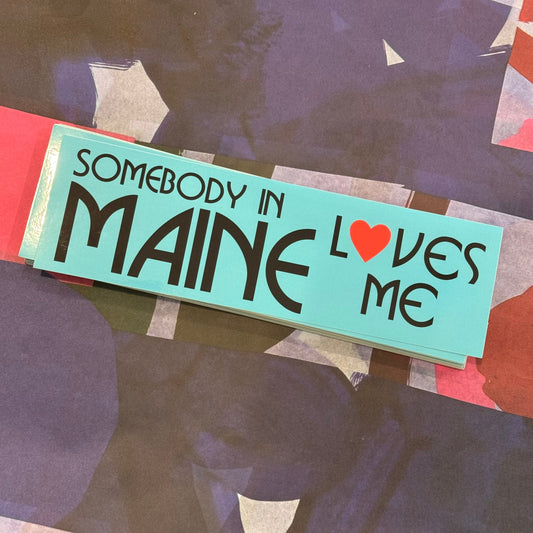 SOMEBODY IN MAINE L❤️VES ME - Bumper Sticker