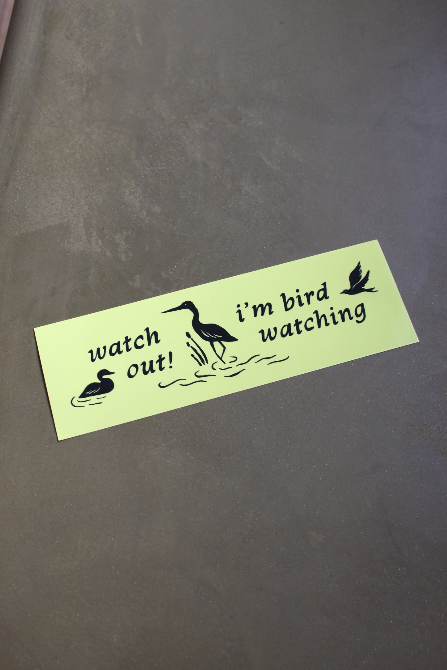 Watch Out I'm Birding  - Bumper Sticker