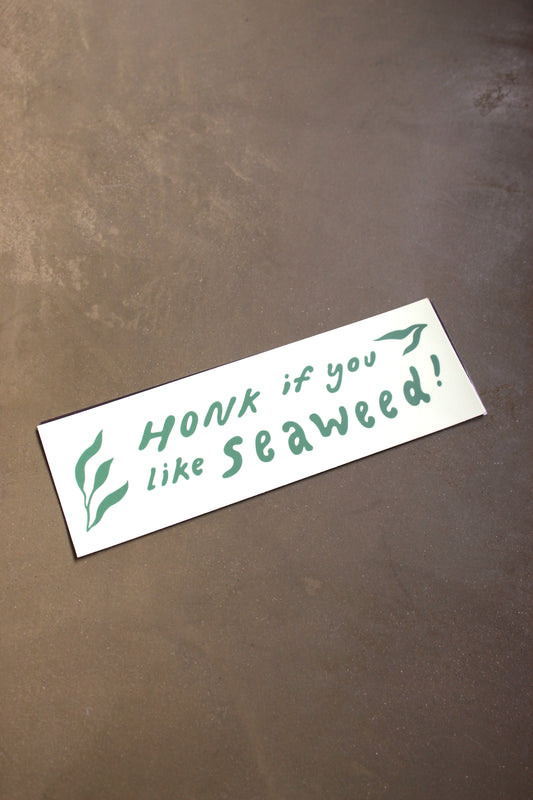 Honk if you like Seaweed  - Bumper Sticker