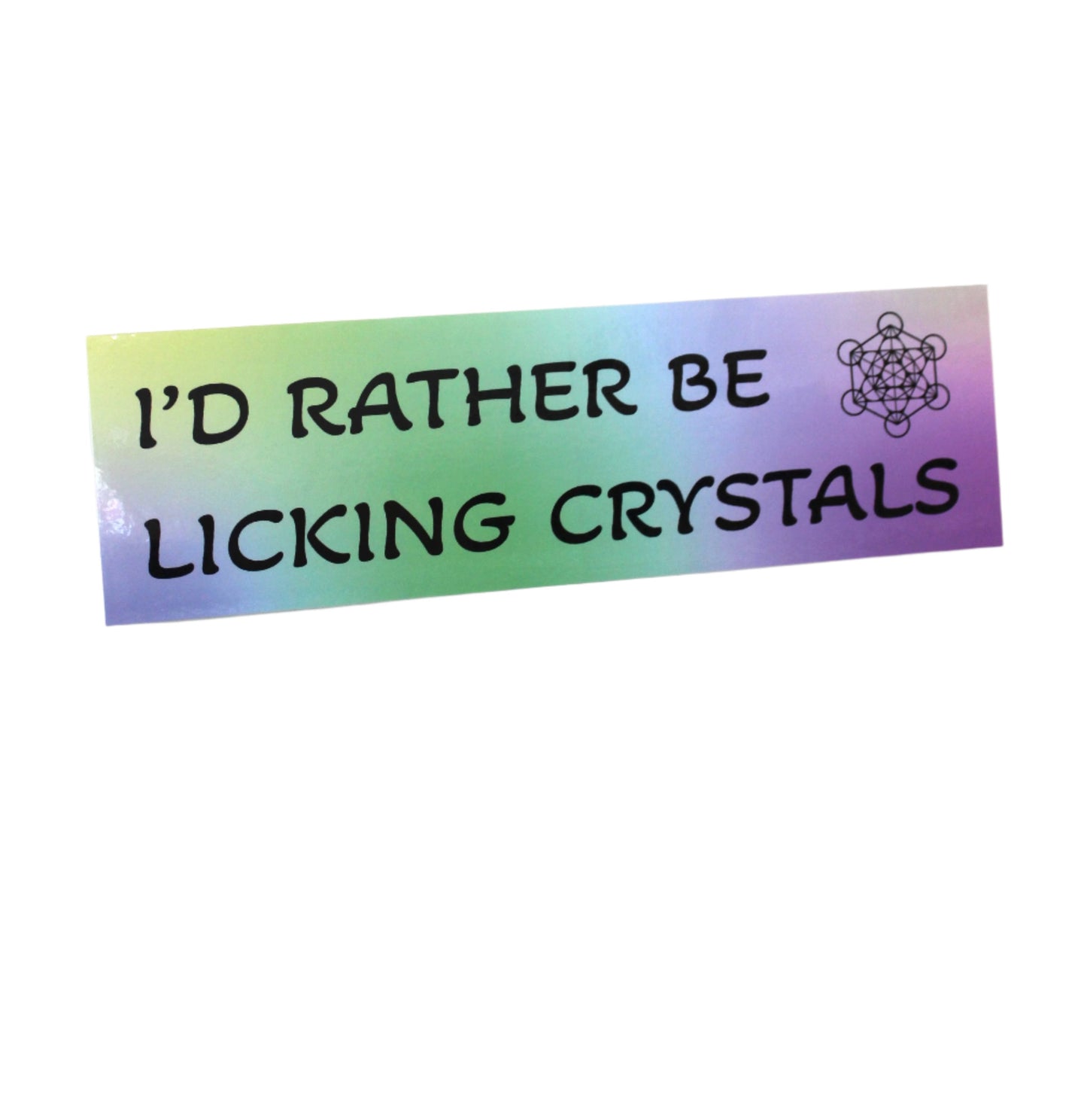 I'd Rather Be Licking Crystals by Micah Warren