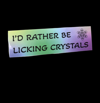 I'd Rather Be Licking Crystals by Micah Warren