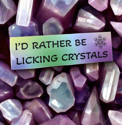 I'd Rather Be Licking Crystals by Micah Warren