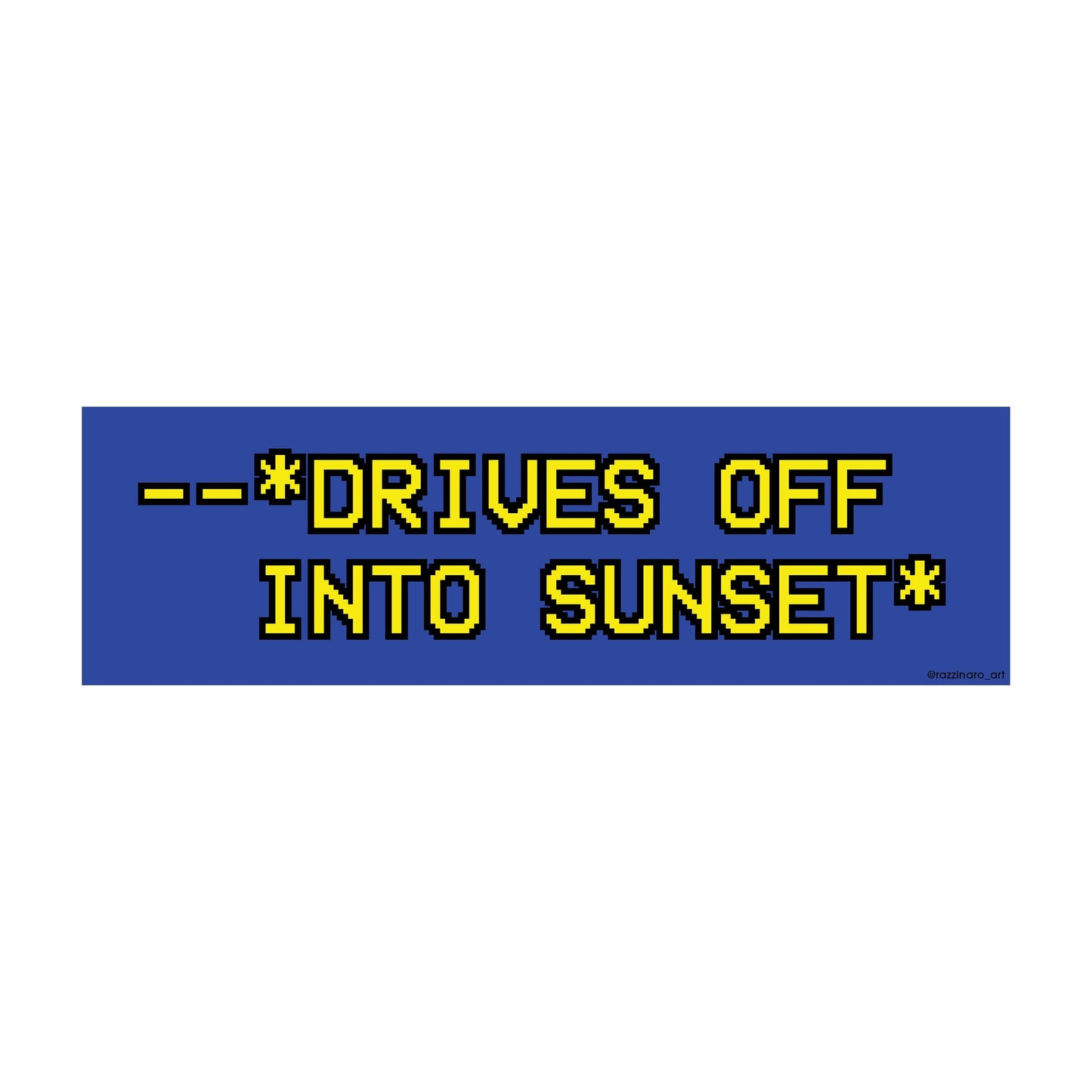 Drives Off Into Sunset – Vinyl Weatherproof Bumper Sticker