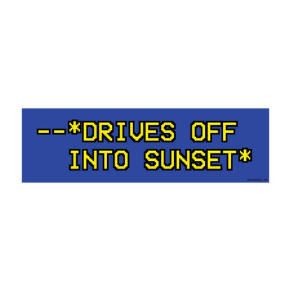 Drives Off Into Sunset – Vinyl Weatherproof Bumper Sticker