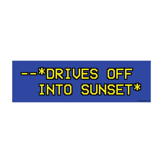 Drives Off Into Sunset – Vinyl Weatherproof Bumper Sticker