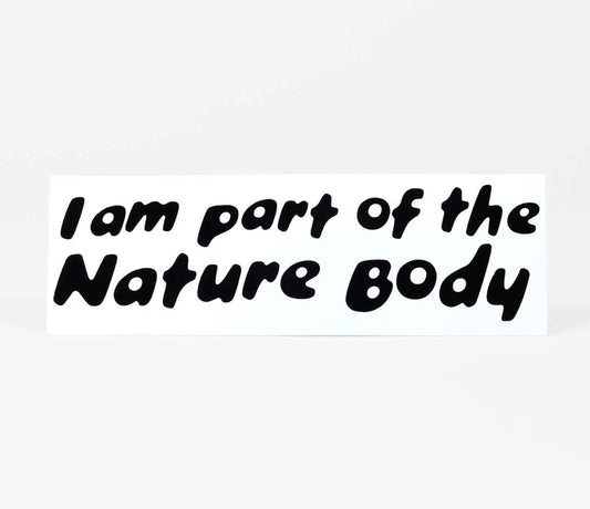 I Am Part of the Nature Body Bumper Sticker